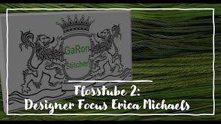 GaRon Stitchery – Flosstube 2: Designer Focus Erica Michaels