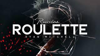 RUSSIAN ROULETTE - Ryan Mitchell (LYRICS)