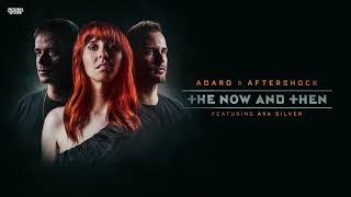 Adaro & Aftershock Ft. Ava Silver - The Now And Then (OUT NOW)