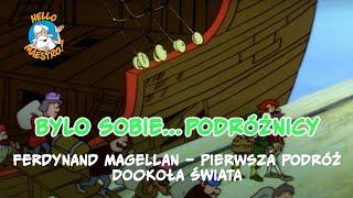 Byli sobie podróżnicy... 11 Ferdynand Magellan – pierwsza podróż dookoła świata