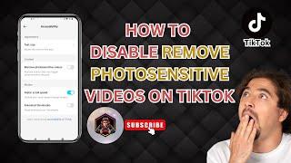 How To Disable Remove Photosensitive Videos On TikTok | Quick Guide