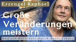 Große Veränderungen meistern | Entscheidung | Mediale Botschaft | Erzengel Raphael | Boris Lukács