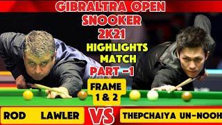 Gibraltra Open Snooker 2021 | Thepchaiya Un-Nooh Vs Rod Lawler | Highlights Match | Part -1 |