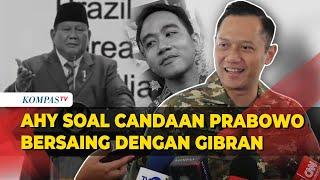 Respons AHY soal Candaan Prabowo Akan Bersaing dengan Gibran