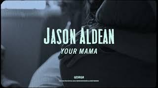 Jason Aldean - Your Mama (Lyric Video)