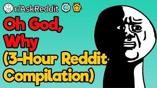 Oh God Why (Most Embarrassing Reddit Moments ) | 3-Hour Compilation