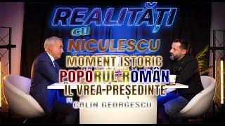 MOMENT ISTORIC ”POPORUL ROMÂN il vrea PREȘEDINTE pe CĂLIN GEORGESCU” - Realități cu Niculescu # 104