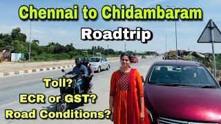 Chennai to Chidambaram Roadtrip October 2024  | ECR or GST? | Road Condition? | Toll?