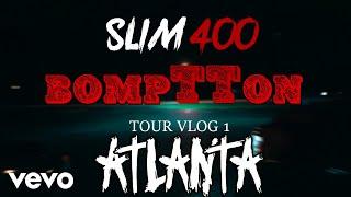 Slim 400 - BompTTon in ATL Pt.1