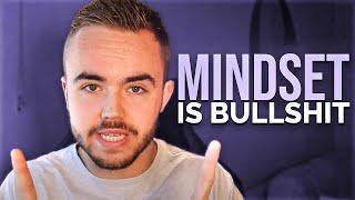 Why Mindset Is BULLSH*T | SMMA Mindset