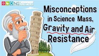 Misconceptions in Science  – Mass, Gravity and Air Resistance