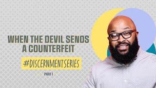 When The Devil Sends A Counterfeit | Discernment  | (Part 1) | Issac Curry