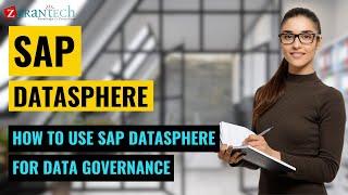 How to Use SAP Datasphere for Data Governance | ZaranTech