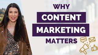 Why Content Marketing Matters