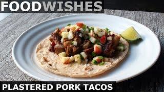 "Plastered" Pork Tacos - Food Wishes