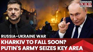 Russia Captures More Villages In Ukraine, Kharkiv To Fall Soon? | Zelensky Facing Military Revolt?