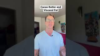 Cacao Butter and Visceral Fat