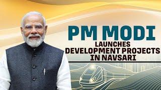 PM Modi Launches Various Development Projects in Navsari, Gujarat