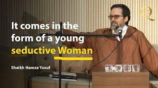 In the form of a young seductive woman - Shaykh Hamza Yusuf | Book of Knowledge