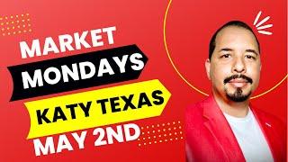 Katy Texas Real Estate-Market Mondays- Your Katy Texas Realtor