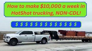 How to make $10,000 a week in Hotshot trucking, non CDL!