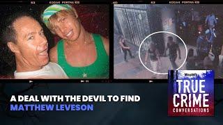 A Deal With The Devil To Find Matthew Leveson | True Crime Conversations Podcast