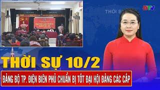 Thời sự 10-2-2025: Đảng bộ TP. Điện Biên Phủ chuẩn bị tốt đại hội Đảng các cấp | Điện Biên TV