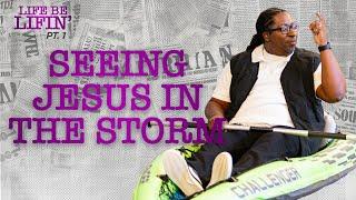 Seeing Jesus in the Storm | Life Be Lifin' Pt. 1 | Pastor Lewis Hemphill Jr.