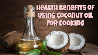 Health Benefits of Using Coconut Oil for Cooking - @Witapedia