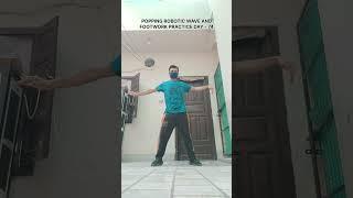 Popping Robotic Wave and Footwork Practice Day -74 #armwave #dancetutorial #waves #poping