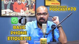 Basic Phone Etiquette | Junaid Akram's Podcast#70