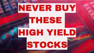 Never Buy These High Yield Dividend Stocks