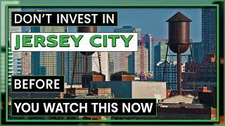 Discover Jersey City Real Estate | Where and Why to Invest in Jersey City?