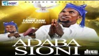 Adaba Sioni  - Taiwo sam ajara eleso