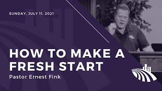 How To Make A Fresh Start - July 11th, 2021