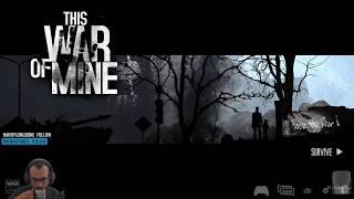 Part 1 of This War of Mine