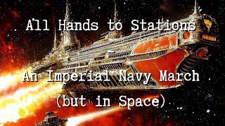 All Hands to Stations - An Imperial Navy March | Can this song Compete with the Cadia one?