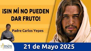 Evangelio De Hoy Miércoles 21 Mayo 2025 #PadreCarlosYepes l San Juan 15, 9-17 l Misa