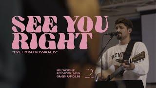 See You Right + Spontaneous - Live | MBL Worship (feat. Brennan Joseph)