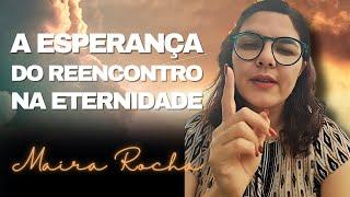 O Reencontro com Entes Queridos Após a Partida com Maira Rocha (Palestra Espírita)