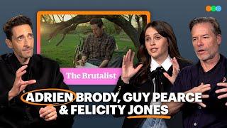 The Brutalist: Adrien Brody, Guy Pearce, and Felicity Jones on the construction of their characters