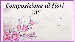 Composizione di fiori DIY