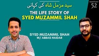 Syed Muzammil's Life Story | Abbas Haidar | ViewPoint #52