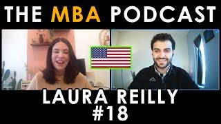 #18 Laura Reilly: Travel Journalist & Editor, Branding Strategist, Why an MBA | The MBA Podcast