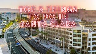 Top 5 things to do in Santa Clara