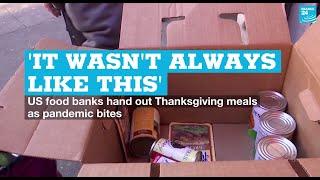 'It wasn't always like this': US food banks hand out Thanksgiving meals as pandemic bites