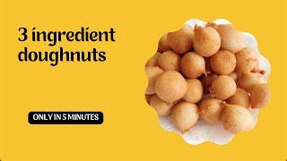 3 INGREDIENTS DONUT | EASY DONUTS RECIPE | NO YEAST DONUTS