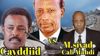 Caydiid Sidiuu  Uga Horyimid  Siyad Bare Iyo Cali Mahdi Maxaa Helay Rer Xamarkii Cad Cad Ka 1991