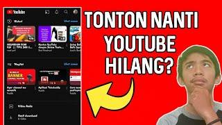 Tonton Nanti YouTube Hilang ? waduh Gimana Ini