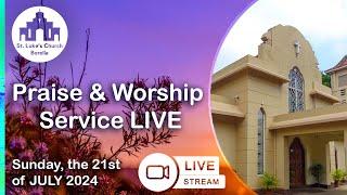 Praise & Worship Service LIVE 21st JULY 2024